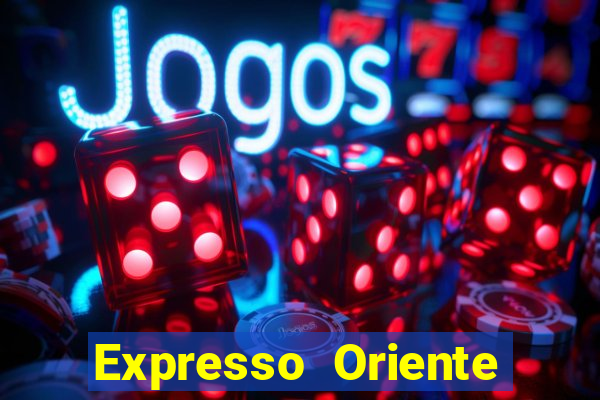 Expresso Oriente rota atual